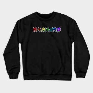 City of Nanaimo - Rainbow Text Design - Colourful Harbour City Gift - Victoria Crewneck Sweatshirt